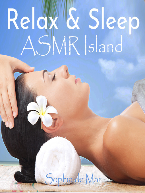 Title details for Relax & Sleep--ASMR Island by Sophia de Mar - Available